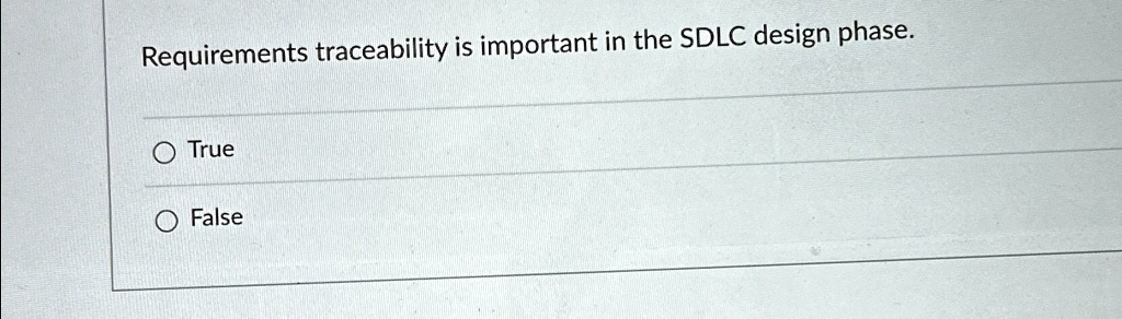 [GET ANSWER] Requirements traceability is important in the SDLC design ...