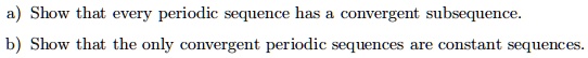 SOLVED: Show that every periodic sequence has convergent subsequence ...