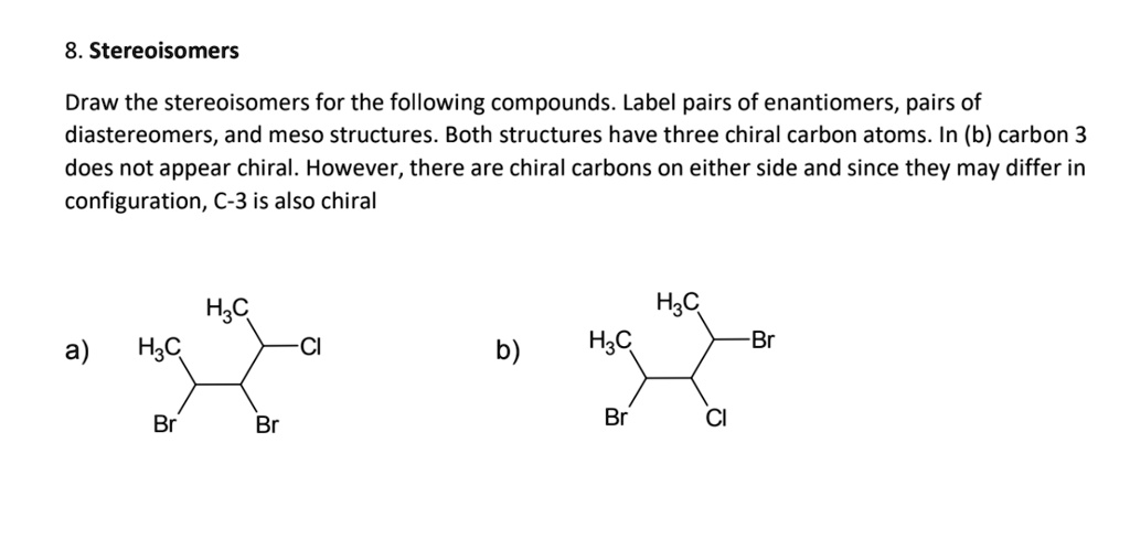 8 stereoisomers draw the stereoisomers for the following compounds ...