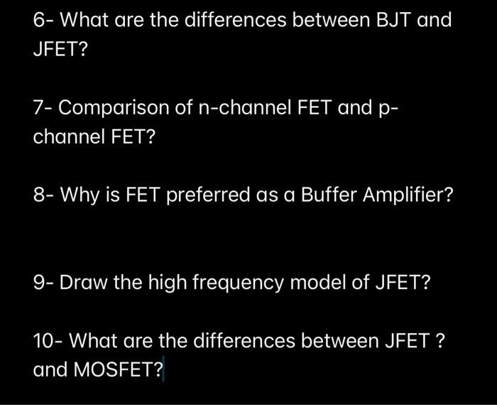 SOLVED: 6-What Are The Differences Between BJT And JFET? 7-Comparison ...