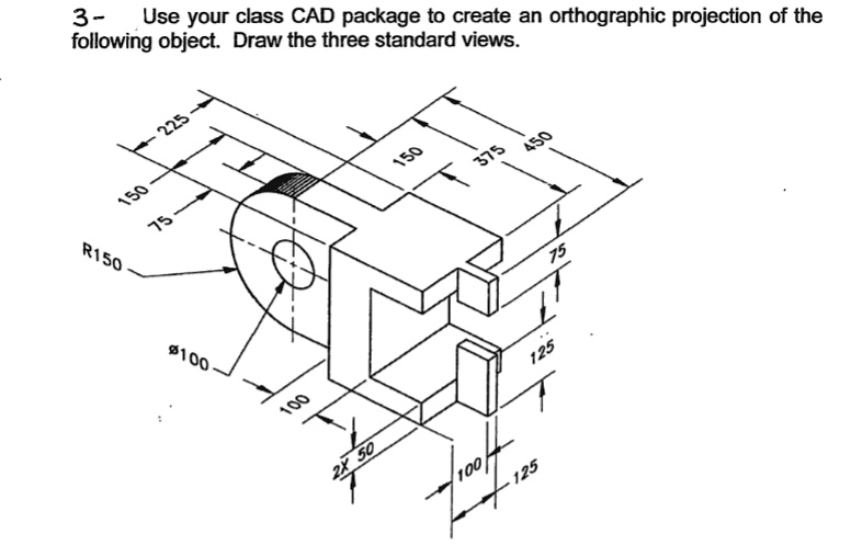 Solved: Use Solidworks Use Your Cad Package To Create An Orthographic 