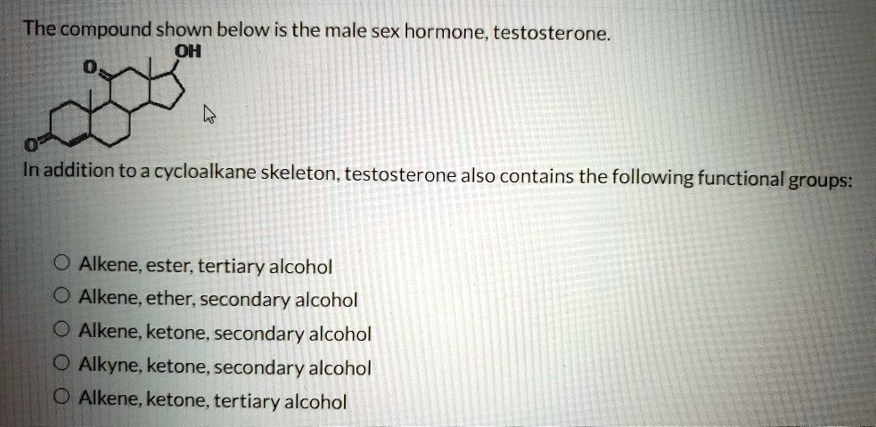 Solved The Compound Shown Below Is The Male Sex Hormone Testosterone Oh Inaddition To A 8203