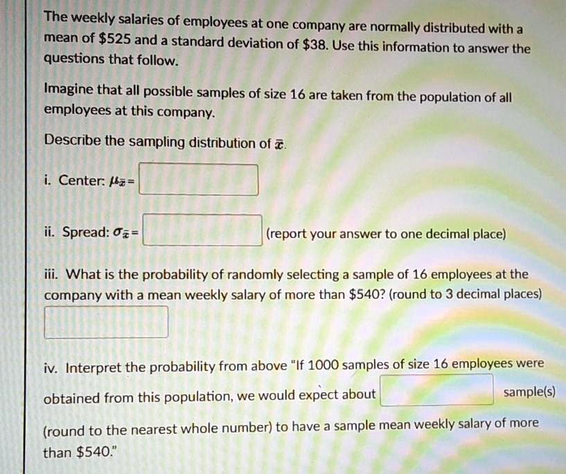 The weekly salaries of employees at one company are normally...