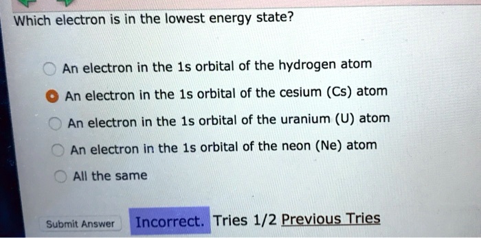 Which electron is in the lowest energy state? An electron in the 1s ...