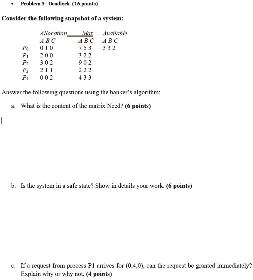 Problem 3 - Deadlock. (16 points) Consider the following snapshot of a ...