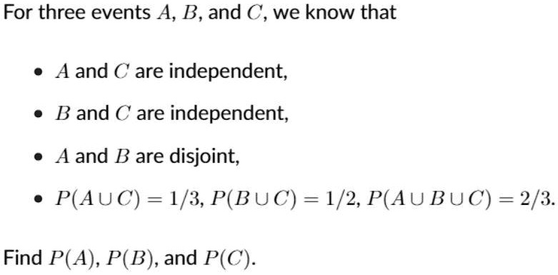 SOLVED: For three events A, B, and € , we know that A and C are ...