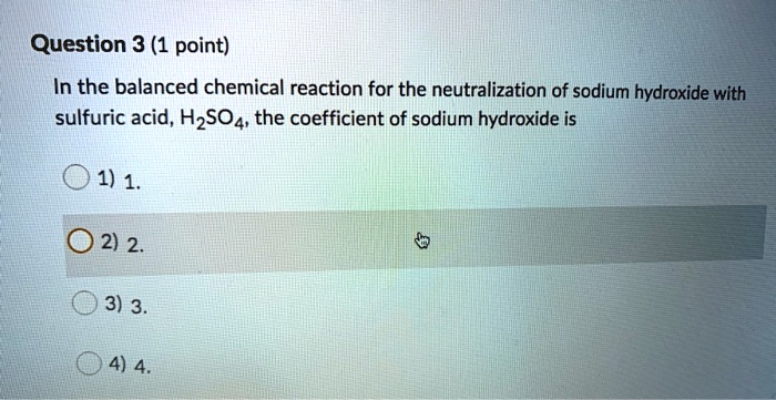 Solved Question 3 1 Point In The Balanced Chemical Reaction For The Neutralization Of Sodium 5225