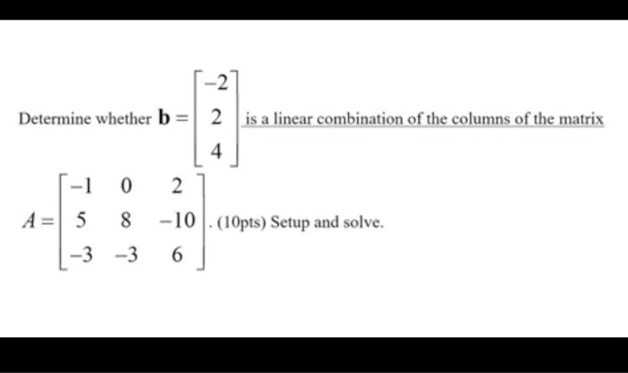 Determine Whether B =is A Linear Combination Of The C… - SolvedLib