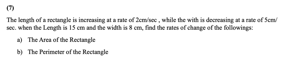 (7) The length of a rectangle is increasing at a rate of 2cm/sec, while ...