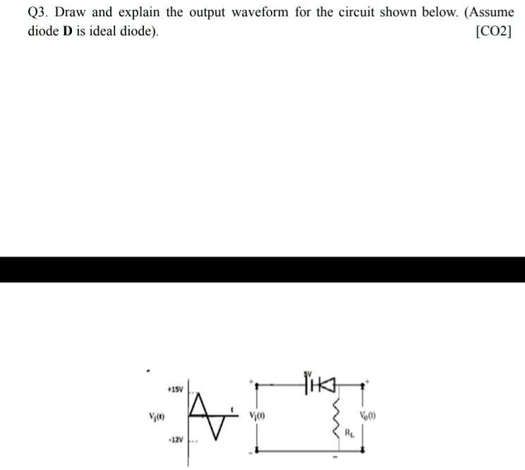 SOLVED: Q3. Draw and explain the output waveform for the circuit shown ...