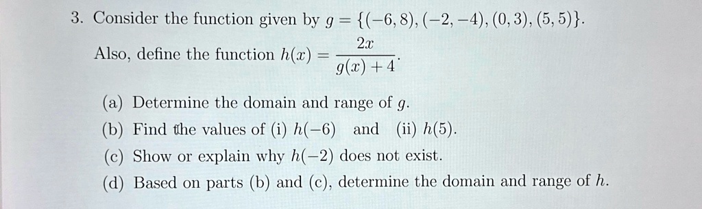 consider the function given by g 68 2 40355 also define the function hx2xgx4 a determine the domain and range of g b find the values of i h 6 and ii h5 c show or explain why h 2 does not exi 58766