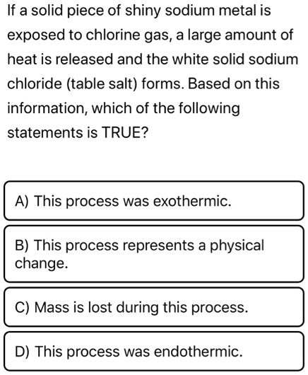 Which Statement About Sodium Chloride Is Correct SOLVED: If a solid piece of shiny sodium metal is exposed to chlorine