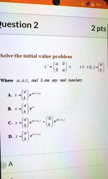 Solved Juestion 2 2 Pts Solve The Initial Value Problem 5x6 Where A