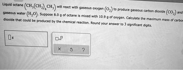 Liquid Octane (c8h18) Will React With Gaseous Oxygen (o2) To Produce 