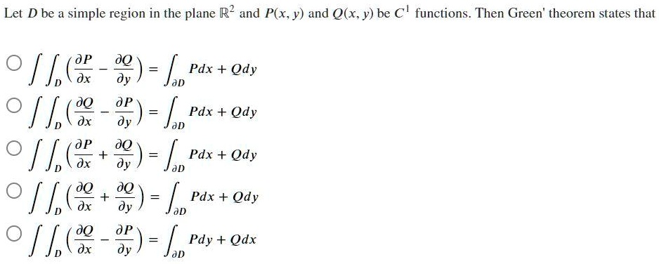 Solved Let D Be A Simple Region In The Plane R And P X Y And Q X Y Be Cl Functions Then Green Theorem States That 0 F Jn Pdx