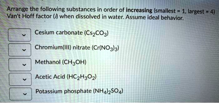 Solved Arrange The Following Substances In Order Of Increasing