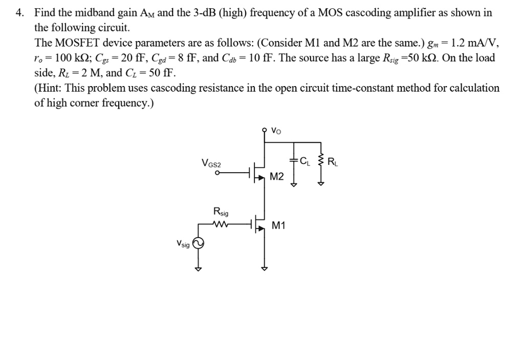 SOLVED Find the midband gain Am and the 3dB (high) frequency of a MOS