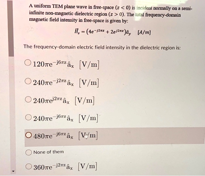 SOLVED: A uniform TEM plane wave in free-space (z 0). The total ...