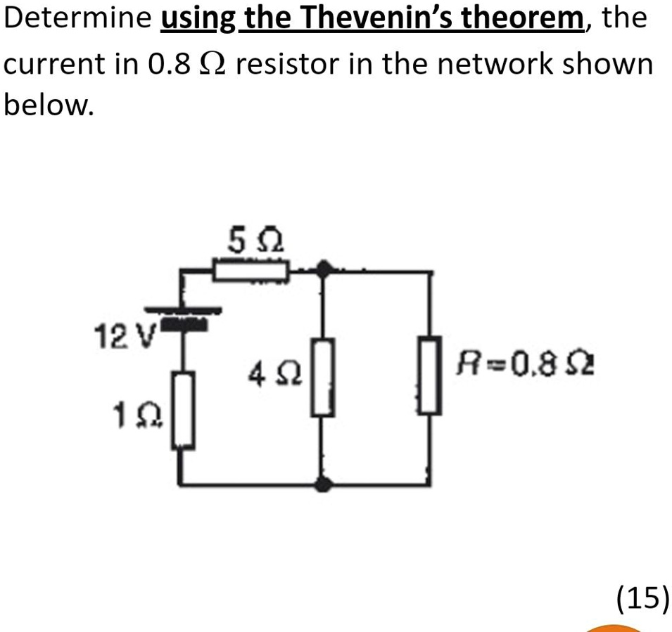 SOLVED Determine, using Thevenin's theorem, the current in the 0.8 Î