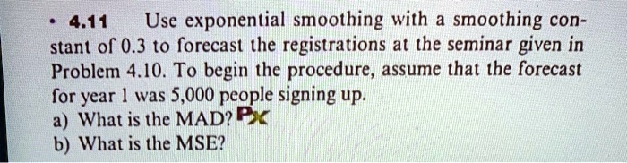 4.11 Use Exponential Smoothing With A Smoothing Constant Of 0.3 To ...