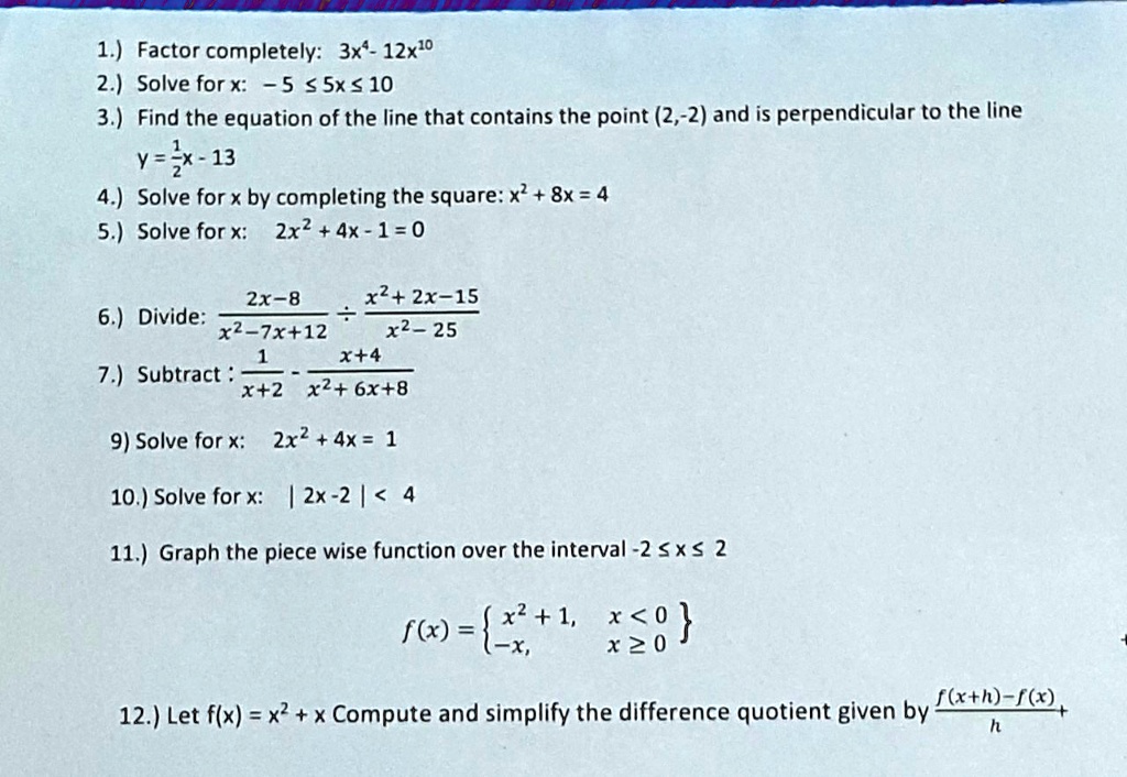 Solved 1 Factor Completely 3x 12x10 2 Solve For X 5 Sx 10 3 Find The Equation Of The Line That Contains The Point 2 2 And Is Perpendicular To The Line Vez 13