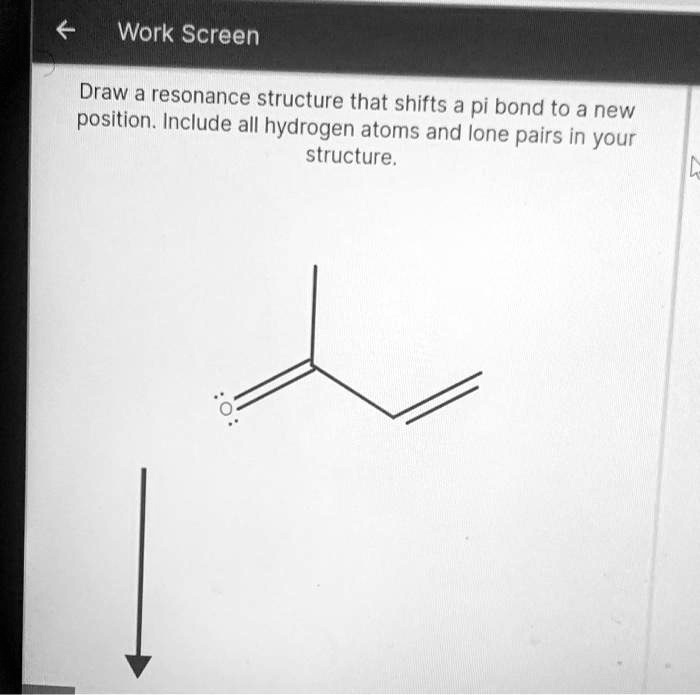 Solved Work Screen Draw A Resonance Structure That Shifts A Pi Bond To A New Position Include 7235