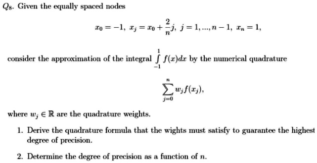 Solved Qe Given The Equally Spaced Nodes To Ij To J Ln L In 1 Consider The Approximation Of The Integral F R Dr By The Numerical Quadrature Sf I Where W A R Are The Quadrature Weights 1