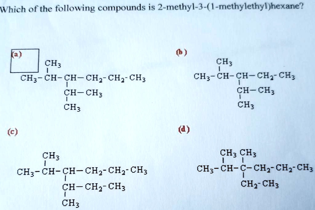 which of the following compounds is 2 methyl 3 1 methylethylhexane ch3 ...