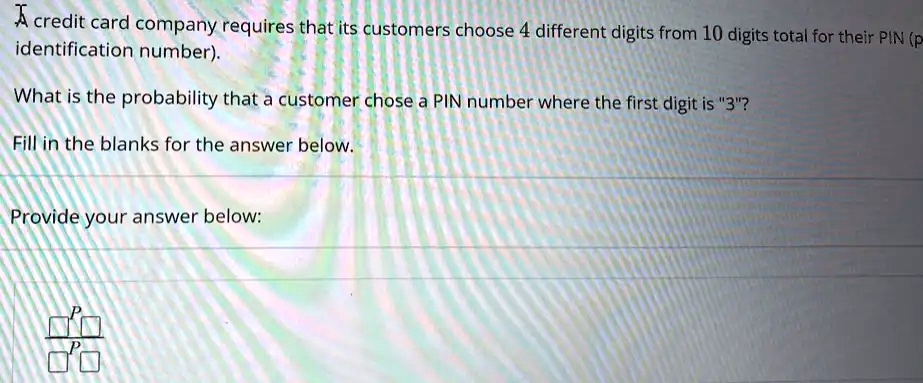 The credit card company requires that its customers choose 4 different ...