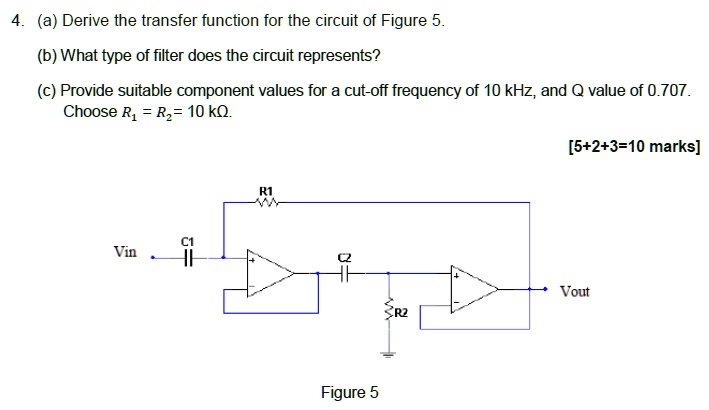 4. (a) Derive the transfer function for the circuit of Figure 5. (b ...