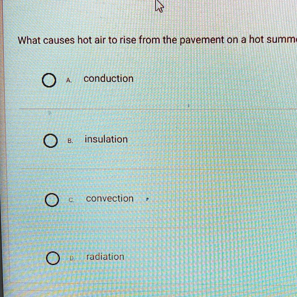 SOLVED 'What causes hot air to rise from the pavement on a hot summer