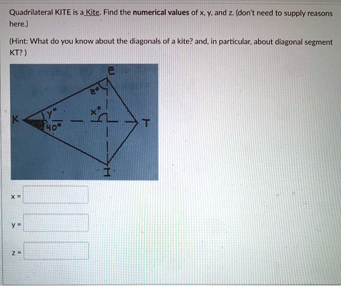 SOLVED Quadrilateral KITE is a Kite Find the numerical values of x Y