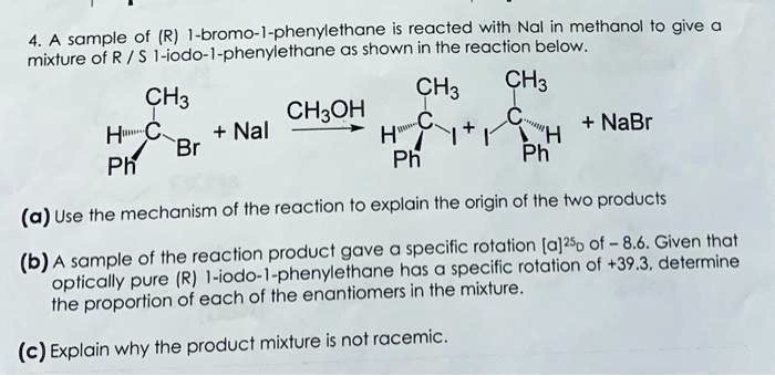 SOLVED: A sample of (R)-1-bromo-1-phenylethane is reacted with Nal in ...