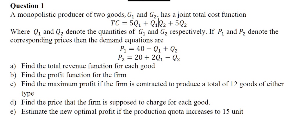 SOLVED: Monopolistic producer of two goods, G1 and G2, has a joint ...