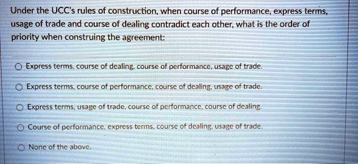 SOLVED: Under the UCC's rules of construction,when course of ...