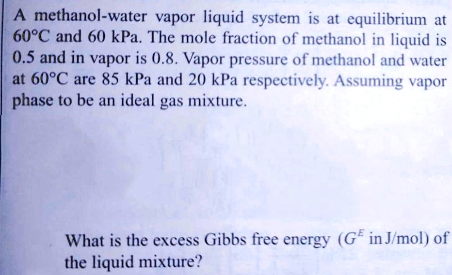 A methanol-water vapor liquid system is at equilibrium at 60°C and 60 ...