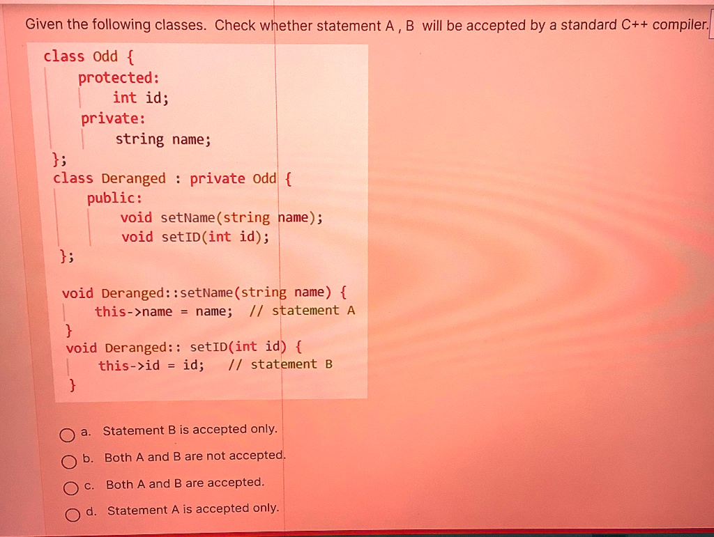 SOLVED: Given the following classes. Check whether statement A, B will ...