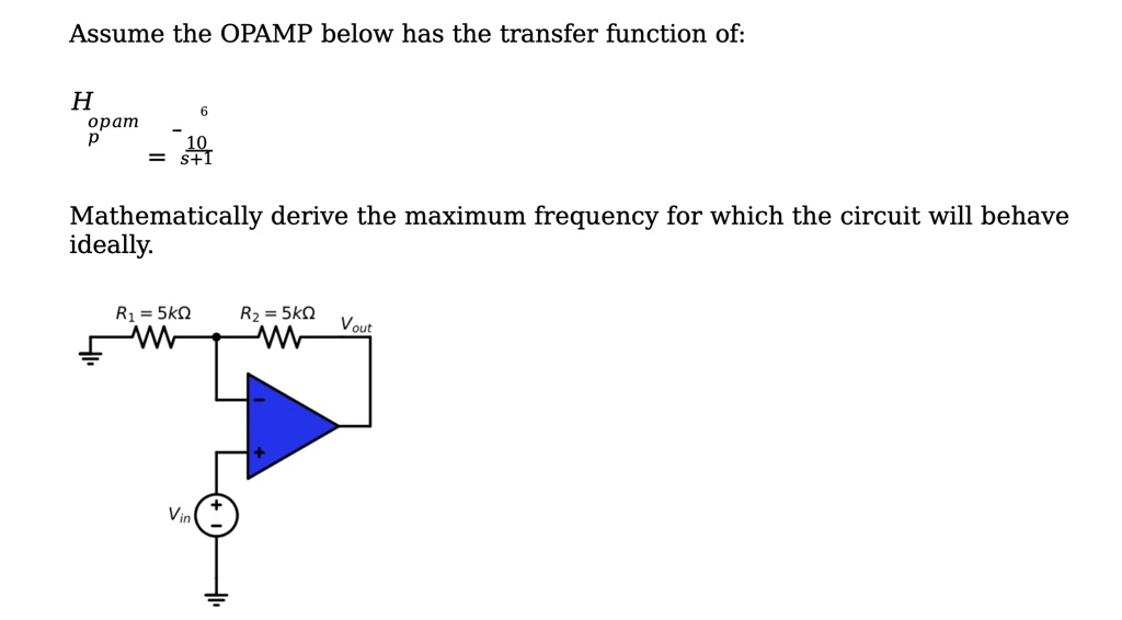 SOLVED Assume the OPAMP below has the transfer function of Hopamp