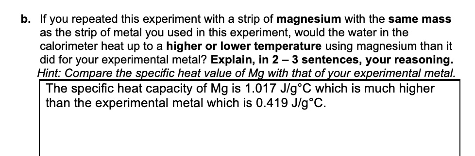 b if you repeated this experiment with a strip of magnesium with the same mass as the strip of metal you used in this experiment would the water in the calorimeter heat up to a higher or lo 37174