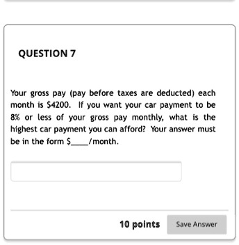 SOLVED: QUESTION 7 Your gross pay (pay before taxes are deducted) cach ...