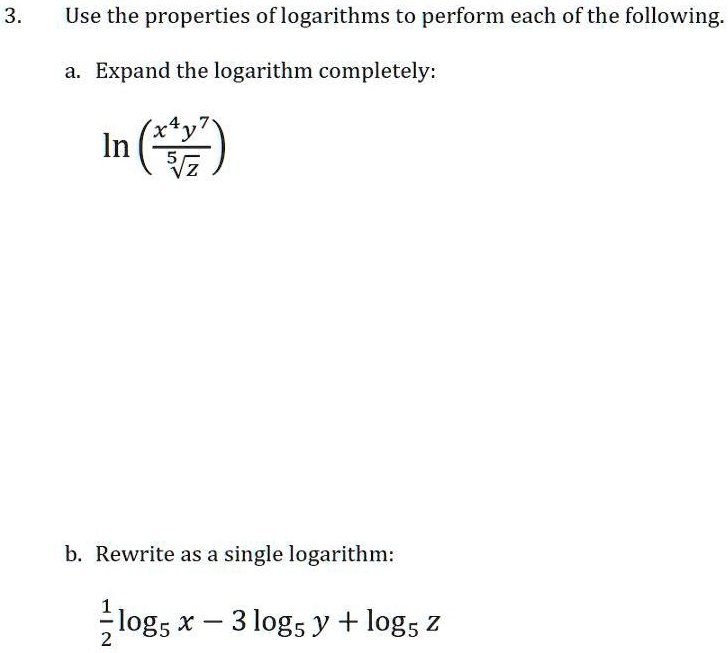 SOLVED: 3. Use The Properties Of Logarithms To Perform Each Of The ...