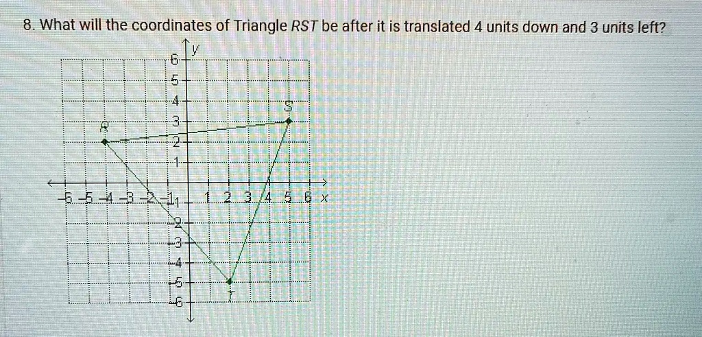 8 what will the coordinates of triangle rst be after it is...
