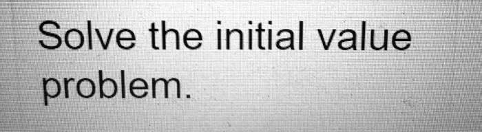 Solve the initial value problem.