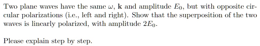 SOLVED: Two plane waves have the same w, k and amplitude Eo, but with ...