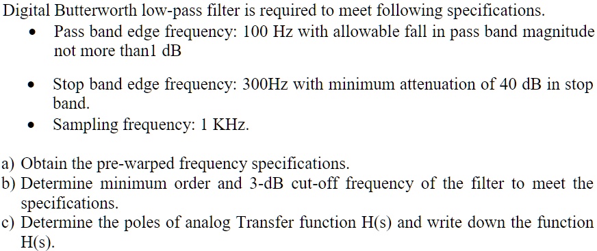 SOLVED: Digital Butterworth low-pass filter is required to meet the ...