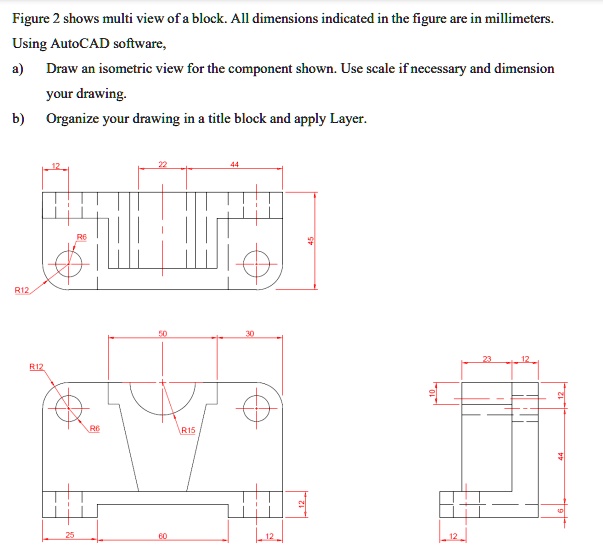 SOLVED: Figure shows a multi-view of a block. All dimensions indicated ...