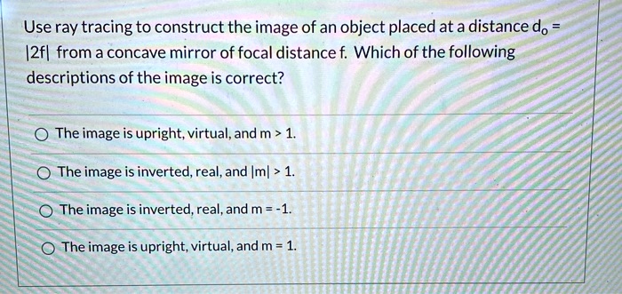 Use ray tracing to construct the image of an object placed at a ...