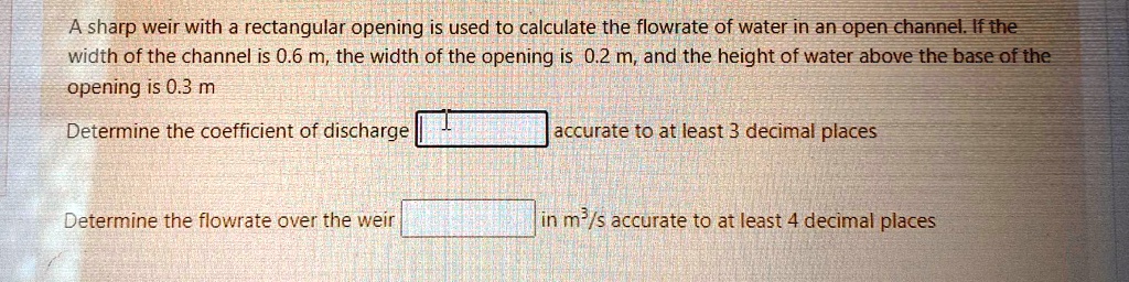 SOLVED: A sharp weir with a rectangular opening is used to calculate ...