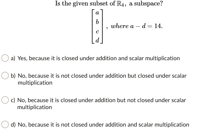 SOLVED Is the given subset of R4 a subspace where a d 14. d a