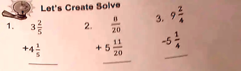 1. 3(2)/(5) 4(1)/(5)
2. (8)/(20) 5(11)/(20)
3. 9(2)/(4)­ 5(1)/(4)